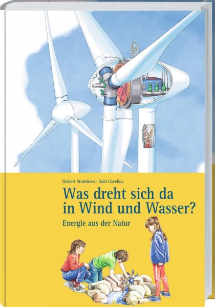 Kinderbuch: Energie aus der Natur - was dreht sich da in Wind und Wasser?