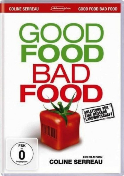 Good Food Bad Food - Für eine bessere Landwirtschaft