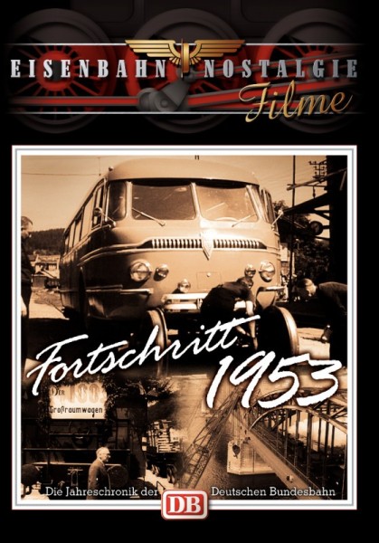Fortschritt 1953 - Die Deutsche Bahn im Wandel