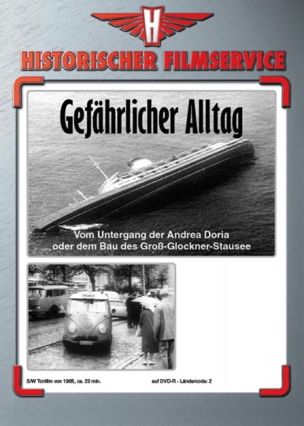 Gefährlicher Alltag: Untergang Andrea Doria & Bau Groß-Glockner Stausee